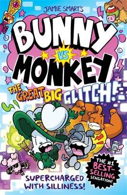 Bunny vs Monkey: The Great Big Glitch (a Phoenix Comic Book): the instant number one bestselling book from Jamie Smart, Illustrator of the Year - Smart, Jamie