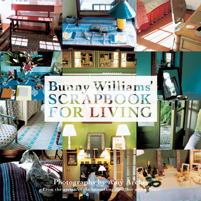 Bunny Williams' Scrapbook - Williams, Bunny, and Archer, Amy (Photographer)
