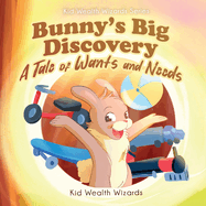 Bunny's Big Discovery: A Tale of Wants and Needs