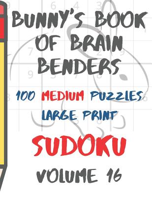 Bunnys Book of Brain Benders Volume 16 100 Medium Sudoku Puzzles Large Print: (cpll.0320) - Chipmunkee Puzzles (Editor), and Lee, Lake