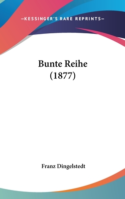 Bunte Reihe (1877) - Dingelstedt, Franz