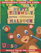 Bunte Tierwelt Deutsch - Portugiesisch Malbuch. Portugiesisch Lernen F?r Kinder. Kreativ Malen Und Lernen.