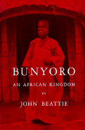 Bunyoro: An African Kingdom - Beattie, John, Dr.