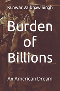 Burden of Billions: An American Dream