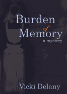 Burden of Memory Lib/E: A Mystery - Delany, Vicki, and MacDuffie, Carrington (Read by), and Poisoned Pen Press (Prologue by)