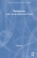 Bureaucracy: A Key Idea for Business and Society