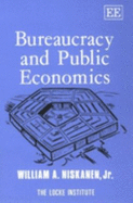 Bureaucracy and Public Economics - Niskanen, William a