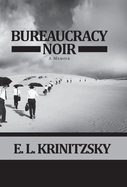 Bureaucracy Noir: A Memoir