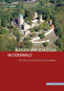 Burgen Und Schlosser Im Odenwald: Ein Fuhrer Zu Geschichte Und Architektur