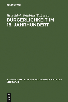 Burgerlichkeit Im 18. Jahrhundert - Friedrich, Hans Edwin (Editor), and Jannidis, Fotis (Editor), and Willems, Marianne (Editor)