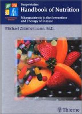 Burgerstein's Handbook of Nutrition: Micronutrients in the Prevention and Therapy of Disease - Zimmermann, Michael B.