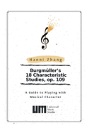 Burgmller's 18 Characteristic Studies, Op. 109: A Guide to Playing with Music Character