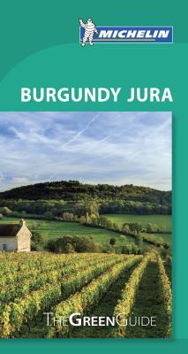 Burgundy Jura - Michelin Green Guide: The Green Guide - 