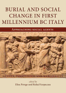 Burial and Social Change in First-Millennium BC Italy: Approaching Social Agents: Gender, Personhood and Marginality