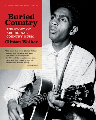 Buried Country: The Story of Aboriginal Country Music - Walker, Clinton
