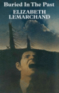 Buried in the past - Lemarchand, Elizabeth