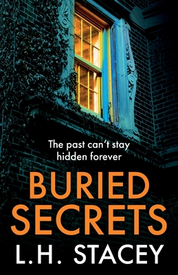 Buried Secrets: A dark, addictive psychological thriller from L H Stacey for 2024 - Stacey, L. H.