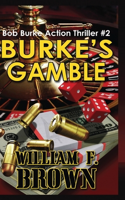 Burke's Gamble: Bob Burke Suspense Thriller #2 - Brown, William F