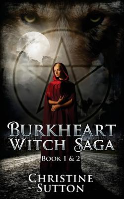 Burkheart Witch Saga Book 1 and 2 - Sutton, Christine
