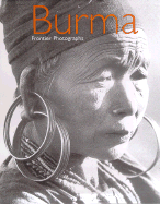 Burma: Frontier Photographs - Dell, Elizabeth, Ms.