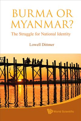 Burma or Myanmar? the Struggle for National Identity - Dittmer, Lowell (Editor)