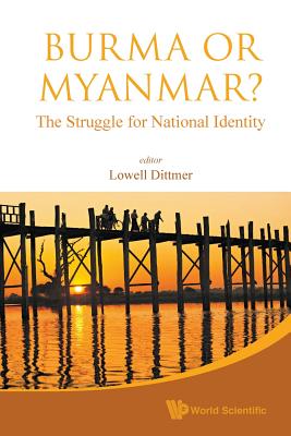 Burma or Myanmar? the Struggle for National Identity - Dittmer, Lowell (Editor)