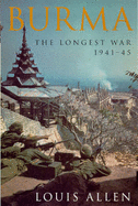 Burma: The Longest War, 1941-45