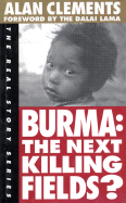 Burma: The Next Killing Fields? - Clements, Alan, and Dalai Lama (Designer)