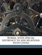 Burma, with Special Reference to Her Relations with China