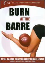 Burn at the Barre: Total Dancer Body Workout for All Levels