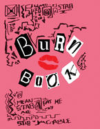 Burn Book: Burn Book Mean Girls journal, Its full of secrets! - Blank Notebook/Journal - Mean Girls Notebook