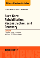 Burn Care: Reconstruction, Rehabilitation, and Recovery, an Issue of Clinics in Plastic Surgery: Volume 44-4