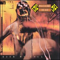 Burn My Eyes - Machine Head