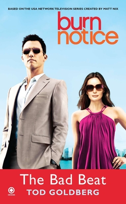 Burn Notice: The Bad Beat - Goldberg, Tod