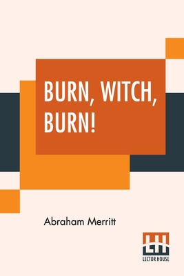 Burn, Witch, Burn! - Merritt, Abraham