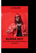Burna Boy: "Burna Boy: The Soundtrack of African Resilience"
