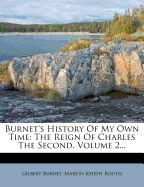 Burnet's History of My Own Time: The Reign of Charles the Second, Volume 2...