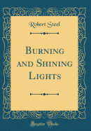 Burning and Shining Lights (Classic Reprint)