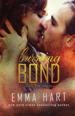 Burning Bond (Holly Woods Files, #6) - Hart, Emma