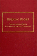 Burning Books: Negotiations Between Fundamentalism and Literature