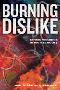 Burning Dislike: Ethnic Violence in High Schools