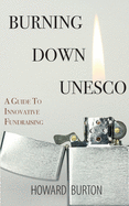 Burning Down UNESCO: A Guide To Innovative Fundraising