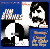 Burning/I Turned My Nights into Days - Jim Byrnes