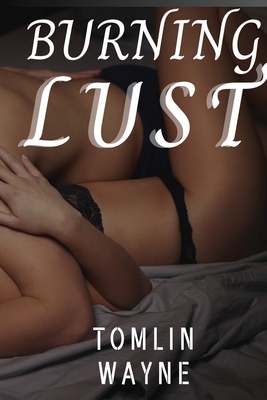 Burning Lust: The Seduction Of a Subtle Woman - Wayne, Tomlin