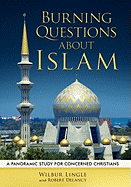 Burning Questions about Islam: A Panoramic Study for Concerned Christians