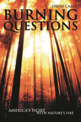 Burning Questions: America's Fight with Nature's Fire - Carle, David