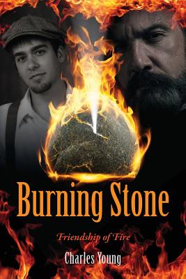 Burning Stone: Friendship of Fire - Young, Charles