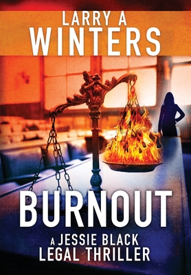 Burnout: A Jessie Black Legal Thriller - Winters, Larry a