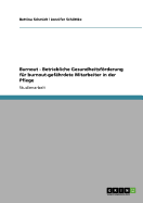 Burnout. Betriebliche Gesundheitsfrderung fr burnout-gefhrdete Mitarbeiter in der Pflege