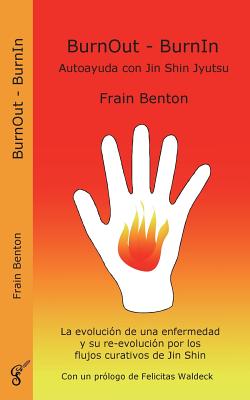 Burnout - Burnin. Autoayuda Con Jin Shin Jyutsu - Benton, Frain, and Waldeck, Felicitas (Preface by)